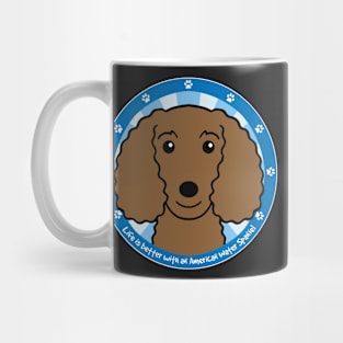 Life is Better With an American Water Spaniel Mug